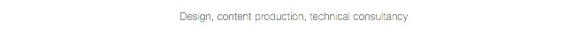 Design, content production, technical consultancy